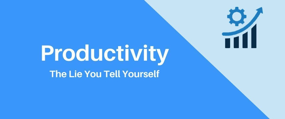 Your Constant Quest For Productivity May Be Hurting You
