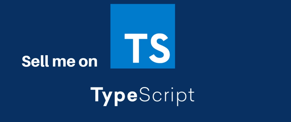 Sell Me On Typescript