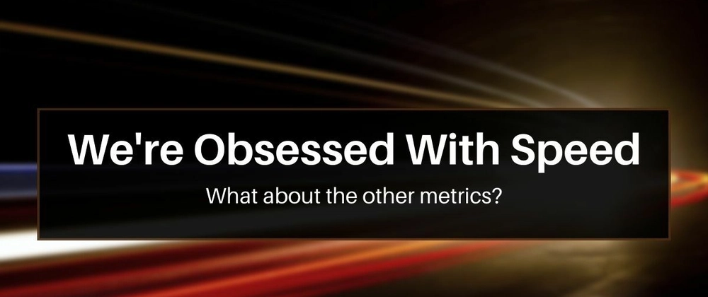 Why Do We Obsess Over Speed So Much?