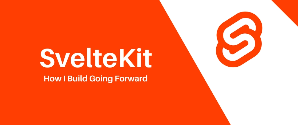 Why SvelteKit Will Be My Goto Moving Forward